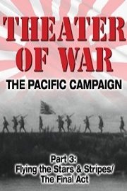 Theater of War The Pacific Campaign Part 3: Flying the Stars and Stripes/The Final Act