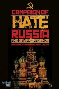 Campaign of Hate: Russia and Gay Propaganda