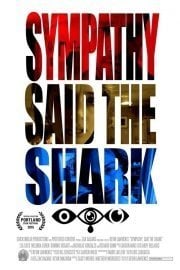 Sympathy, Said the Shark