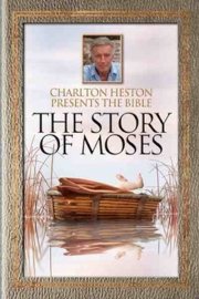 Charlton Heston Presents the Bible: The Story of Moses