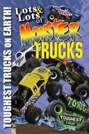 Lots and Lots of Monster Trucks - Toughest Monster Trucks On Earth!