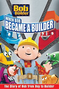 Bob The Builder: When Bob Became a Builder