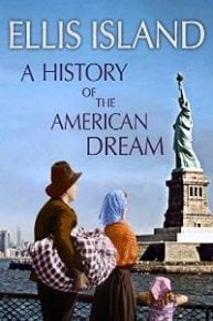 Ellis Island: A History of the American Dream