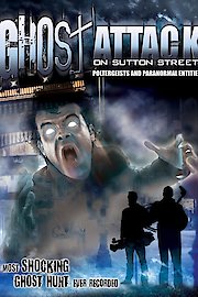 Ghost Attack on Sutton Street: Potergeists and Paranormal Entities