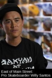 East of Main Street: Pro Skateboarder Willy Santos