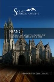Naxos Scenic Musical Journeys France Cathedrals and Megaliths, Calvaries & Tapestries