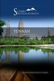 Naxos Scenic Musical Journeys Yunnan A Cultural Tour with Traditional Chinese Music