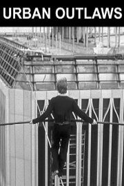 Urban Outlaws: Risking Their Lives for Art & Fame