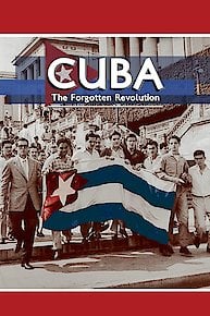 Cuba: The Forgotten Revolution