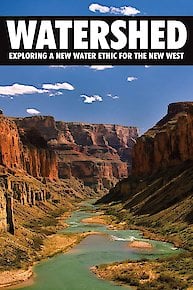 Watershed: Exploring a New Water Ethic for the New West