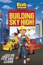 Bob The Builder: Building Sky High!