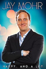 Jay Mohr: Happy. And A Lot.