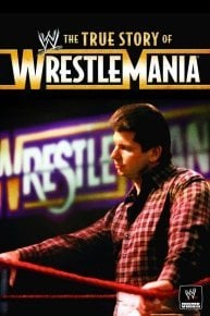 WWE: The True Story of WrestleMania