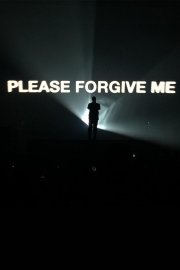 PLEASE FORGIVE ME