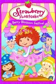 Strawberry Shortcake: Berry Blossom Festival
