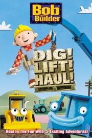 Bob the Builder: Dig! Lift! Haul!