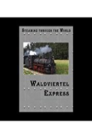 Steaming Through The World Waldviertel Express