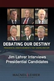Debating Our Destiny - Jim Lehrer interviews major presidential candidates