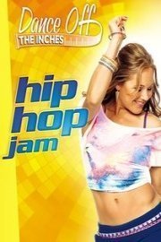 Dance Off The Inches: Hip Hop Jam