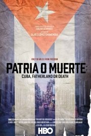 Patria o Muerte: Cuba, Fatherland...