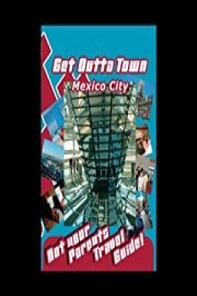 Get Outta Town Mexico City Mexico