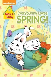Max and Ruby: Every Bunny Loves Spring