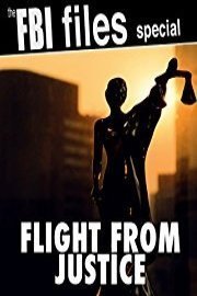 The FBI Files Special - Flight from Justice