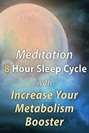 Meditation 8 Hour Sleep Cycle with Increase Your Metabolism Booster