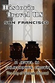 Historic Travel US - San Francisco A Jewel In California's Crown