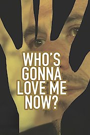 Who's Gonna Love Me Now?