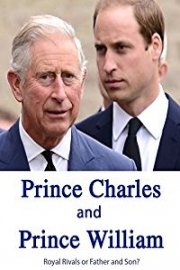 Prince Charles and Prince William Royal Rivals or Father and Son?