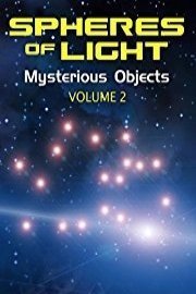 Spheres of Light: Mysterious Objects - Volume 2