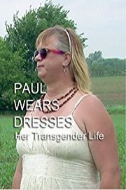 Paul Wears Dresses - What It's Like to be Transgender & Transition to a Different Sex