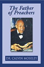 Father of Preachers: Calvin Moseley