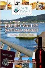 Culinary Travels Chile-Bio Bio Valley-Santiago Markets