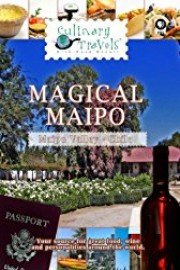 Culinary Travels Magical Maipo Maipo Valley, Chile