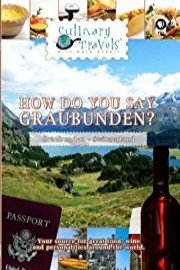 Culinary Travels Travels How do you say Graubunden? Switzerland