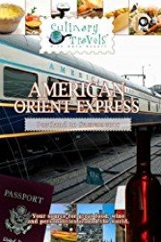 Culinary Travels American Orient Express-Portland to Sacramento
