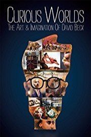 Curious Worlds: The Art and Imagination of David Beck