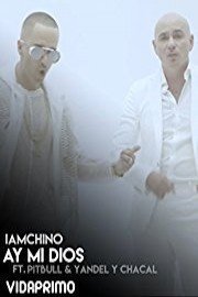 IamChino - Ay Mi Dios ft. Pitbull & Yandel y Chacal