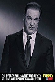 The Reason You Haven't Had Sex In So Long with Patrick Warburton
