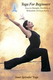 Yoga For Beginners: Poses for Strength, Flexibility and Relaxation