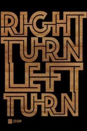 Right Turn Left Turn: A Think Thank Production