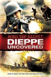 WWII Top Secret: Dieppe Uncovered