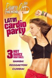 Dance Off The Inches: Latin Cardio Party