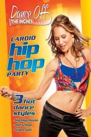 Dance Off The Inches: Cardio Hip Hop