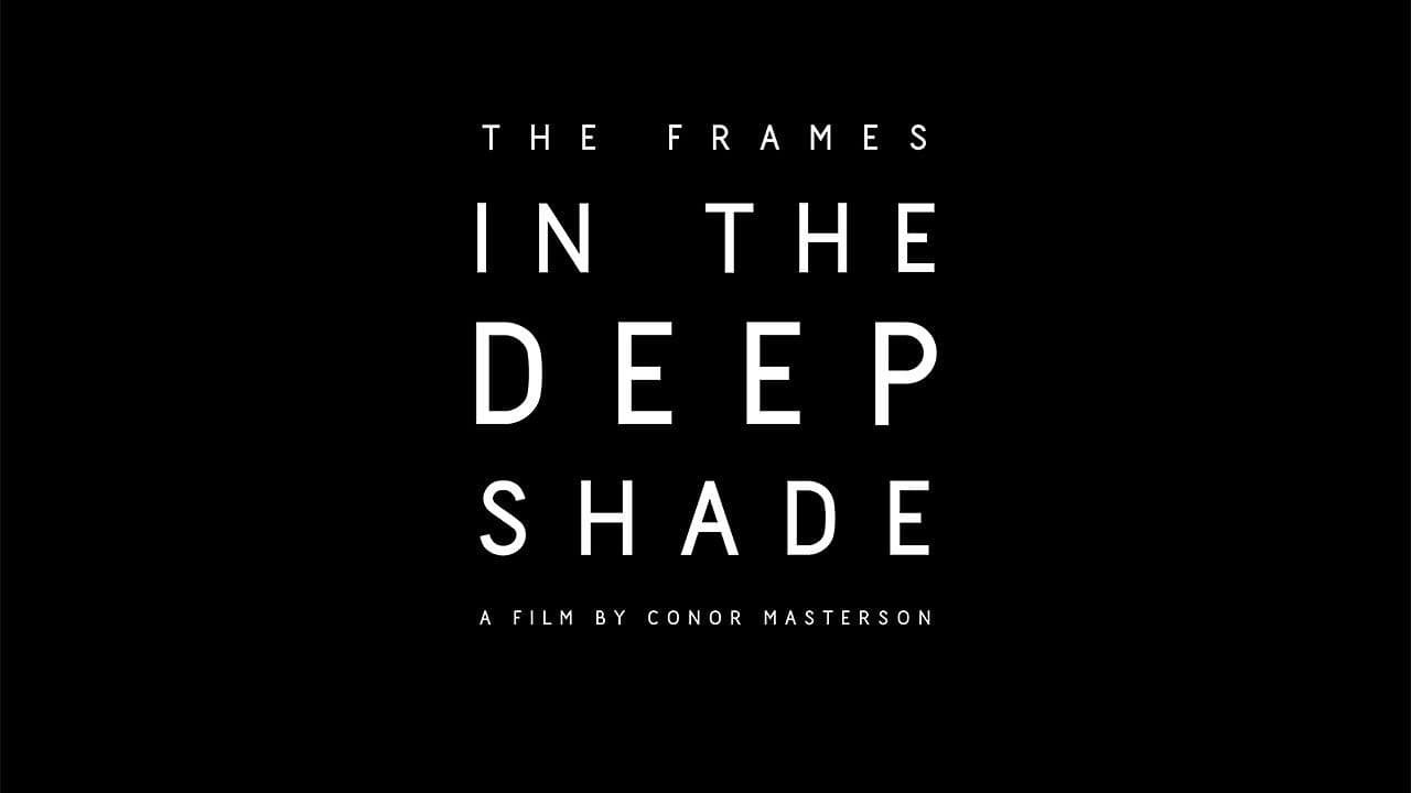 The Frames: In the Deep Shade
