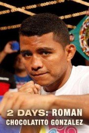 2 Days: Roman 'Chocolatito' Gonzalez