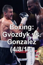 Boxing: Gvozdyk vs. Gonzalez