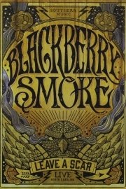 Blackberry Smoke: Leave A Scar - Live in North Carolina